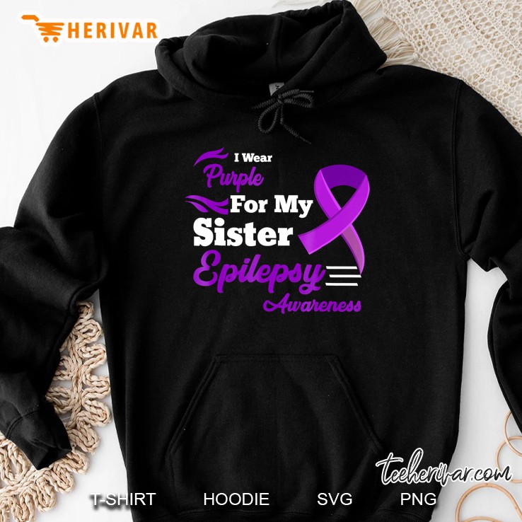 I Wear Purple For My Sister Epilepsy Awareness Shirt Hoodie