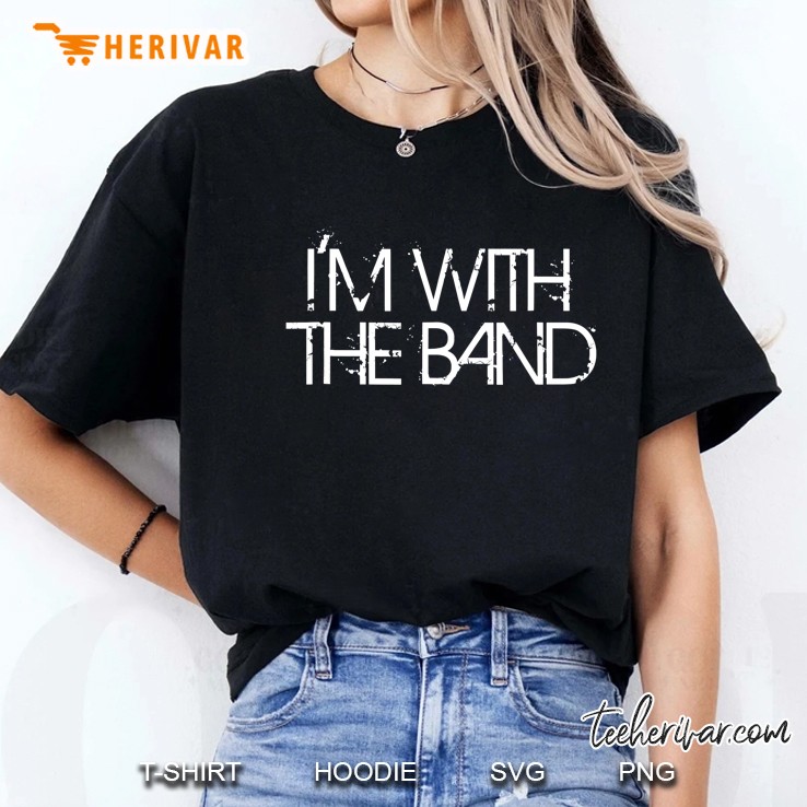 I'm With The Band Groupie Funny Music Funny Concert Hoodie