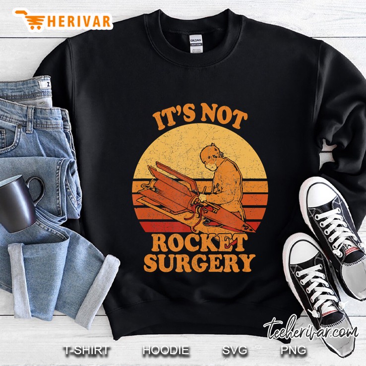 Its Not Rocket Surgery - Retro Surgeon Rocket Scientist Sweatshirt