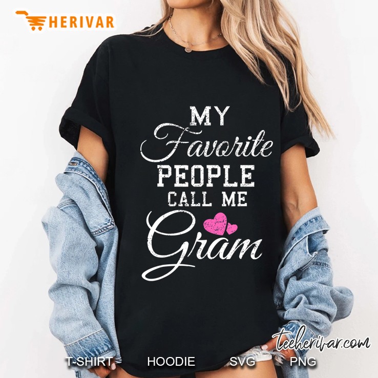 My Favorite People Call Me Gram Shirt Grandmother Gif Ladies Tee