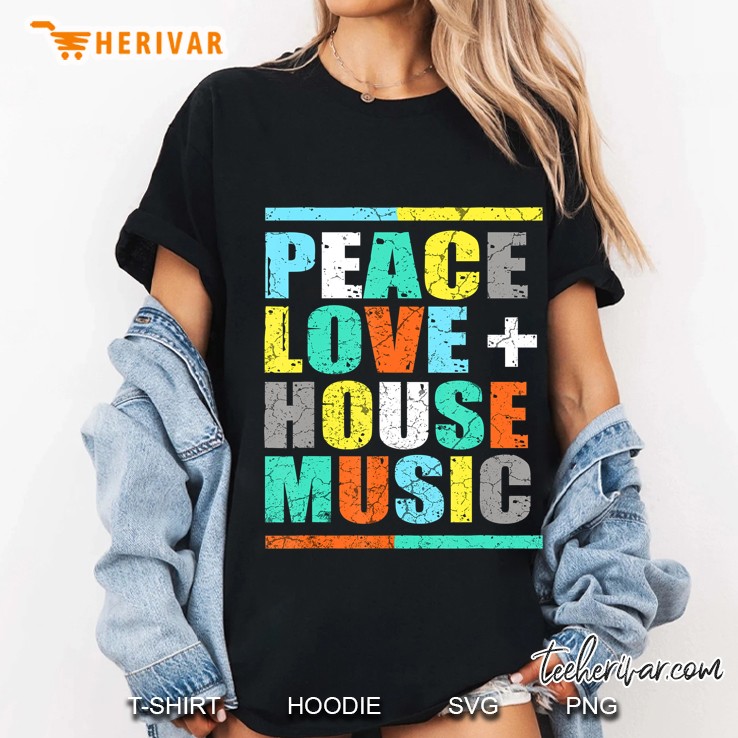 Peace Love House Music Gift Hoodie