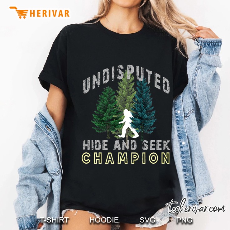 Undisputed Hide And Seek Bigfoot Champion Yeti Funny Hoodie