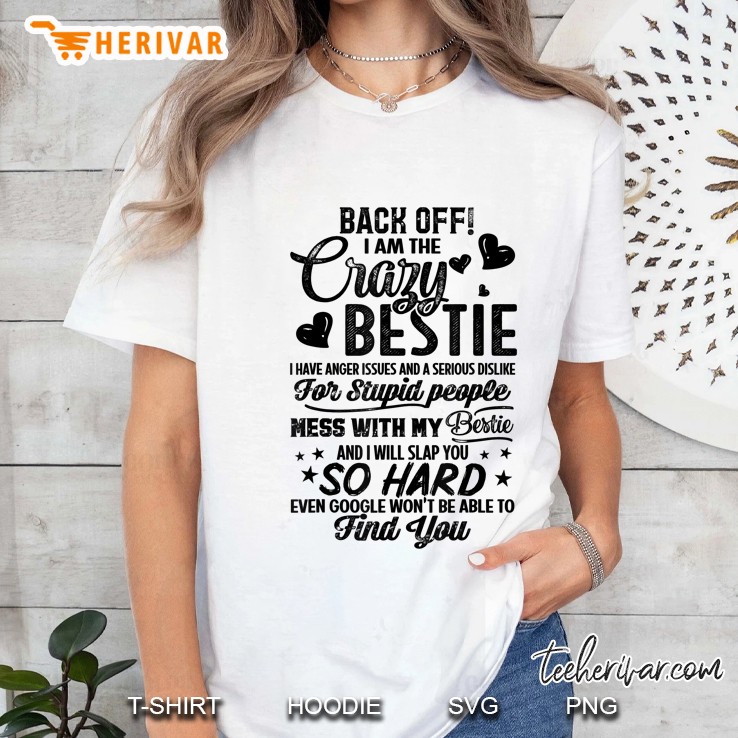 Back Off I Am The Crazy Bestie Gifts For Best Friend Ladies Tee