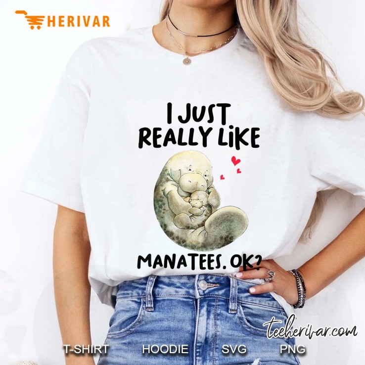 I Just Really Like Manatees Ok Cute Manatee Lover Gifts Ladies Tee