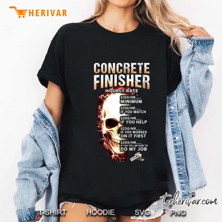 Concrete Finisher Hourly Rate $100/Hr Minimum $150/Hr If You Watch Skull Version Ladies Tee