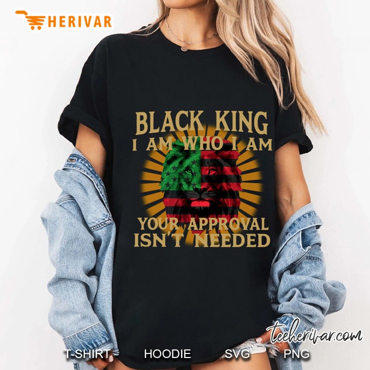 Black King I Am Who I Am Your Approval Isn