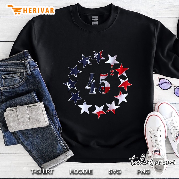 45 Squared Trump Betsy Ross Flag 2020 Second Term Sweatshirt