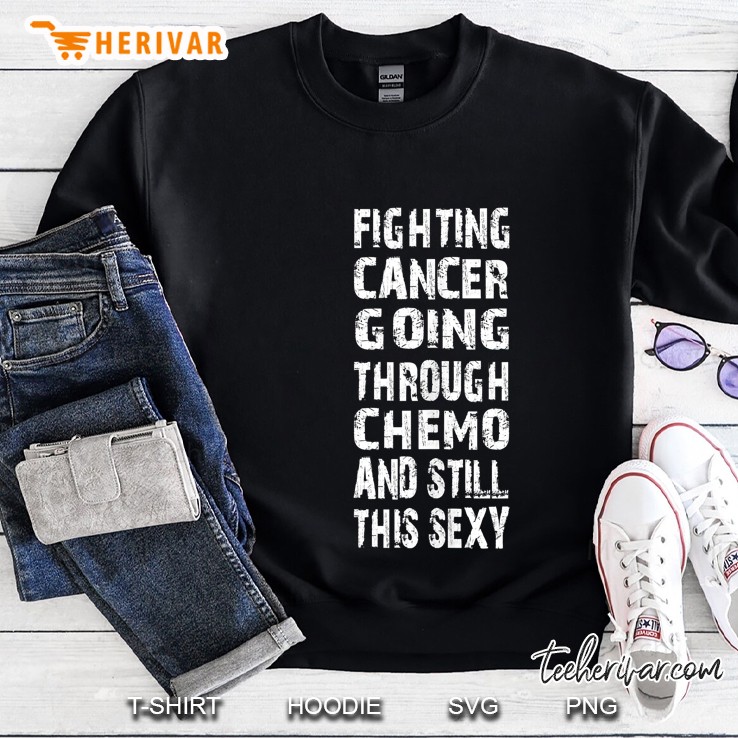 Cancer Survivor Fighting Cancer Going Through Chemo Sweatshirt
