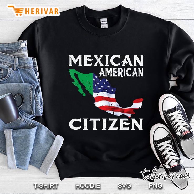 Citizenship American Mexican Shirt Gift Sweatshirt