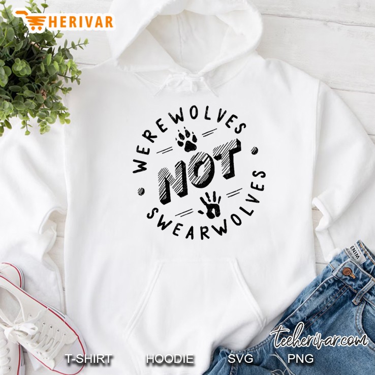 Werewolves Not Swearwolves Hoodie