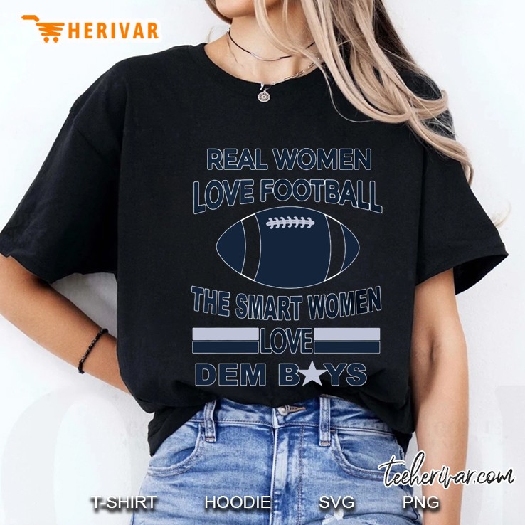 Real Woman Love Football The Smart Women Love Dem Boys Ladies Tee