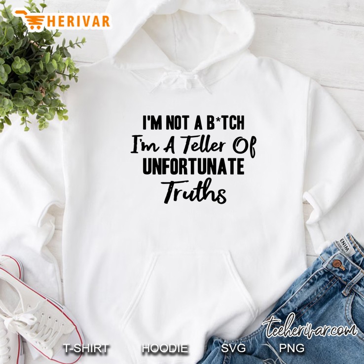 I'm Not A Bitch I'm A Teller Of Unfortunate Truths Mugs