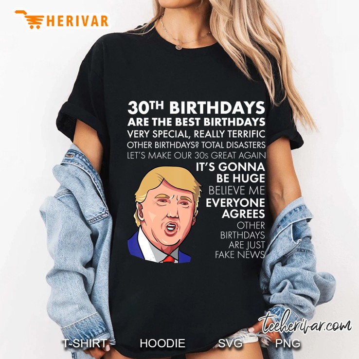 30Th Birthday Gift Funny Trump Quote Shirt For Men Ladies Tee