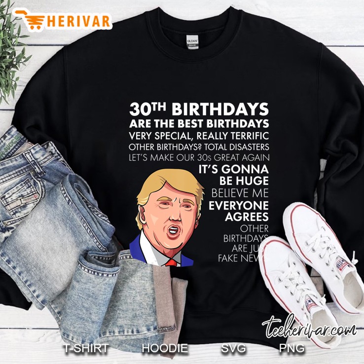 30Th Birthday Gift Funny Trump Quote Shirt For Men Sweatshirt