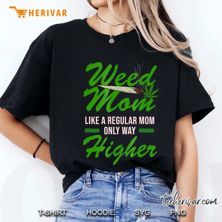 Cannabis Weed Mom Like Regular Mom Tee Gift Hoodie