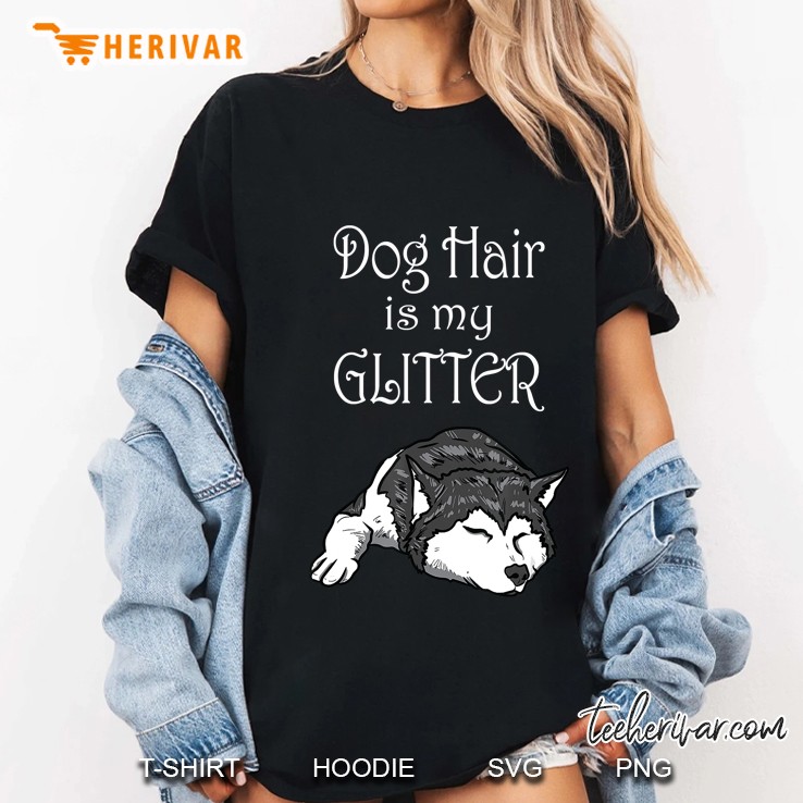 Dog Hair Is My Glitter Siberian Husky Ladies Tee