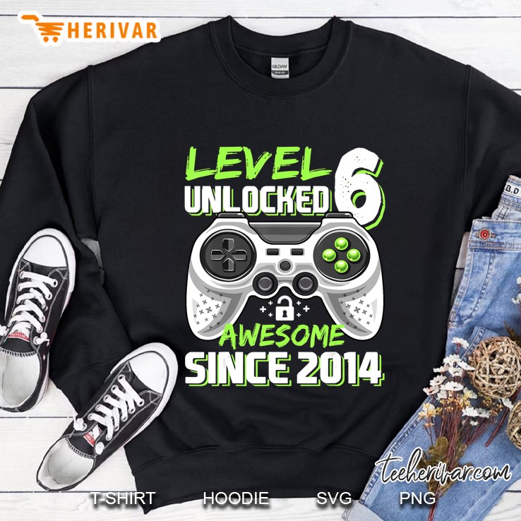 Level 6 Unlocked Awesome Since 2014 Video Game 6Th Birthday Sweatshirt