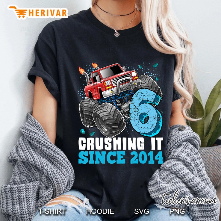 6 Crushing It Since 2014 Monster Truck 6Th Birthday Gift Boy Ladies Tee