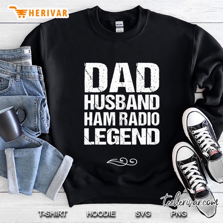Dad Husband Ham Radio Legend Amateur Radio Operator Gift Sweatshirt