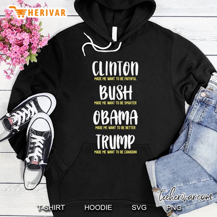 Trump Made Me Want To Be A Canadian Hoodie