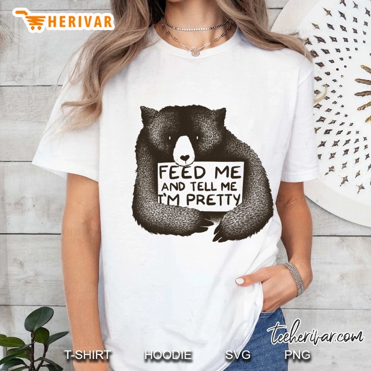 Feed Me And Tell Me I'M Pretty Hoodie