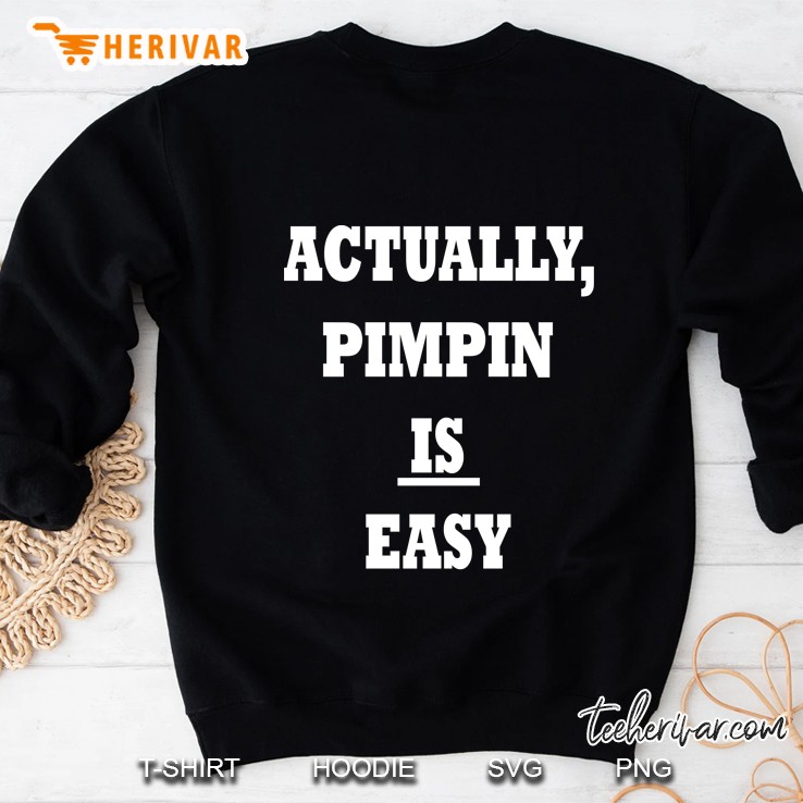 Actually, Pimpin Is Easy Pimpin Ain