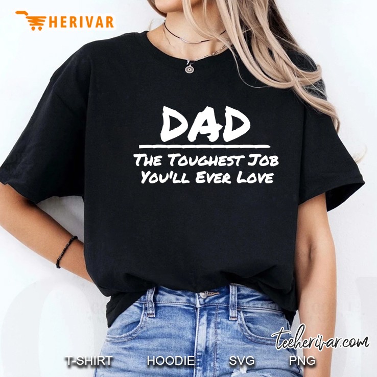 Dad The Toughest Job You