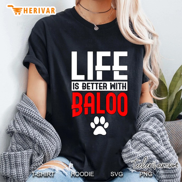 Life Is Better With Baloo Dog Name Hoodie