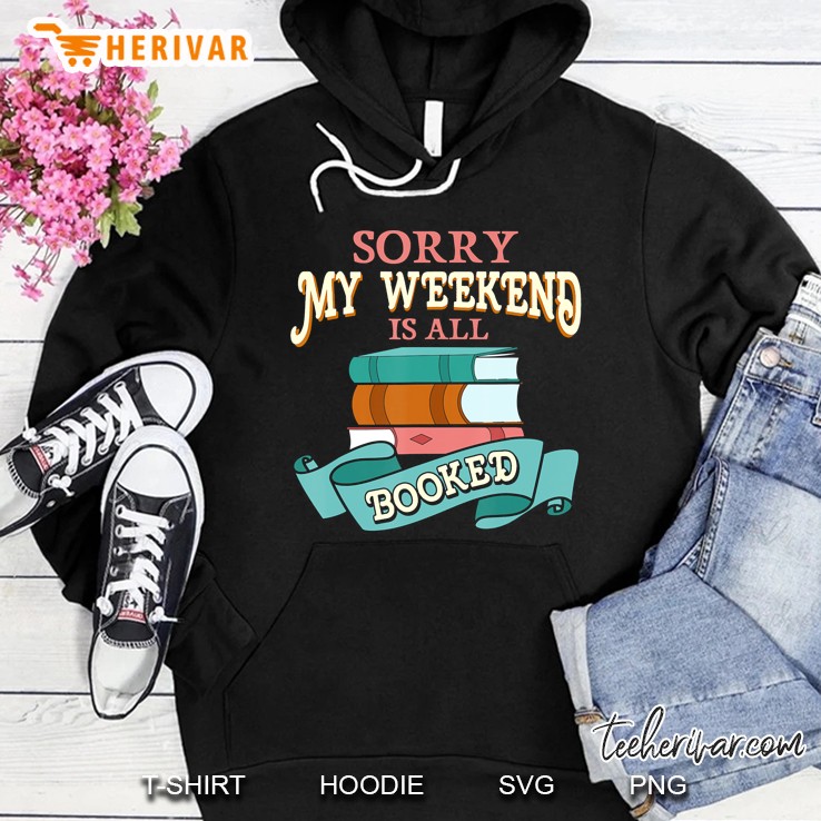 Sorry My Weekend Is All Booked Bookworm Funny Pun Hoodie