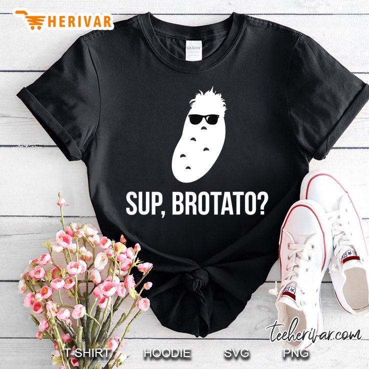 Sup Brotato Funny Frat Boy Shirt