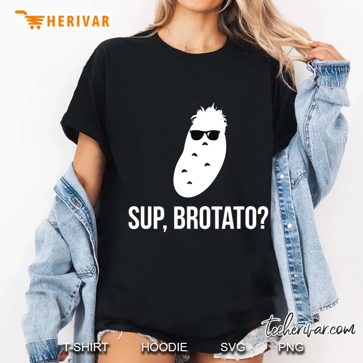 Sup Brotato Funny Frat Boy Ladies Tee
