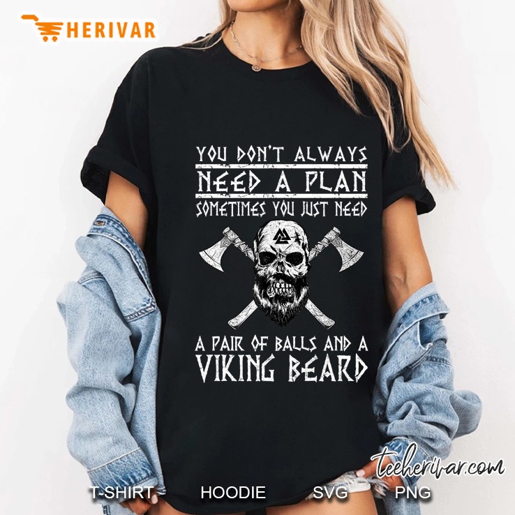 Viking Shirts You Don't Always Need A Plan Funny Hoodie