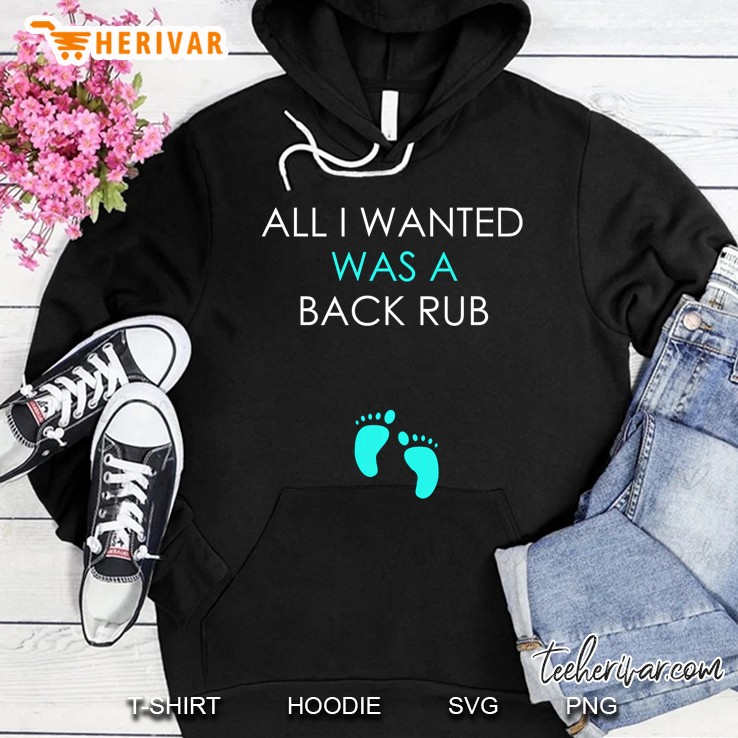 Womens All I Wanted Was A Back Rub - Funny Pregnant Gift Mugs