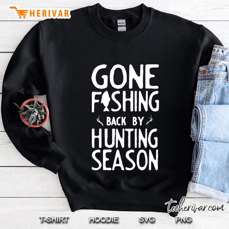 Gone Fishing. Back By Hunting Season Sweatshirt