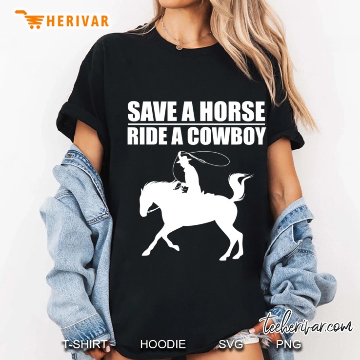 Save A Horse And Ride A Cowboy V2 Ver2 Ladies Tee
