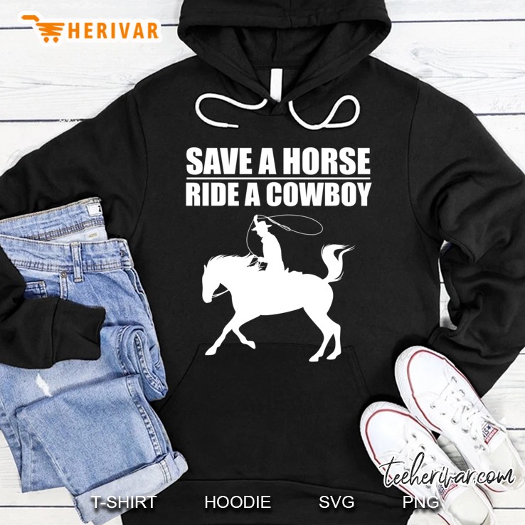 Save A Horse And Ride A Cowboy V2 Ver2 Hoodie