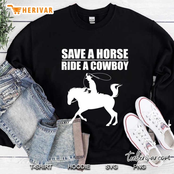 Save A Horse And Ride A Cowboy V2 Ver2 Sweatshirt