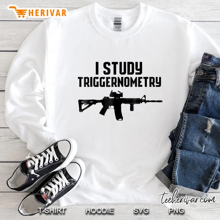 I Study Triggernometry Shirt, Cool Tactical Gun Tshirt Sweatshirt