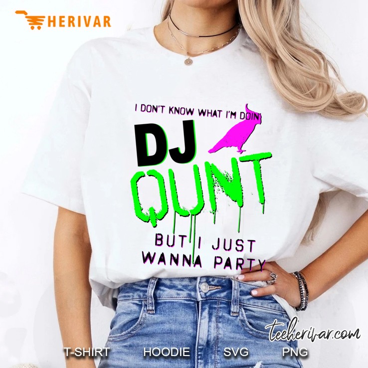 Dj Qunt Just Wanna Party Slim Fit Ladies Tee