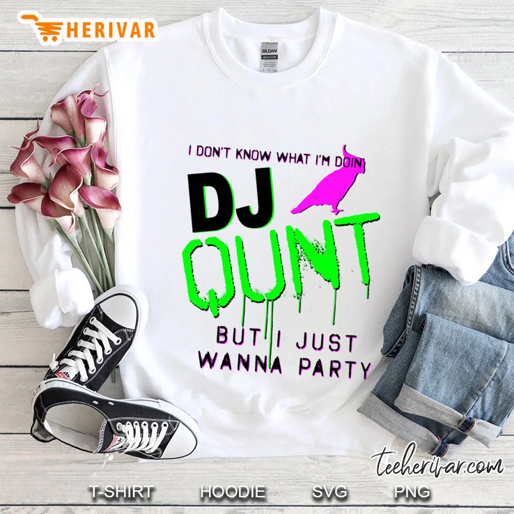 Dj Qunt Just Wanna Party Slim Fit Sweatshirt