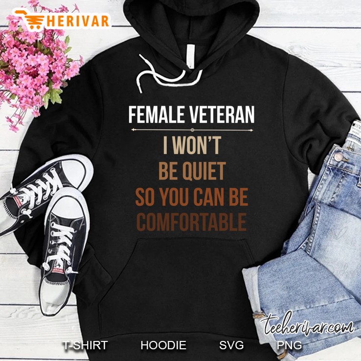 Female Veteran I Won't Be Quiet So You Can Be Comfortable Mugs