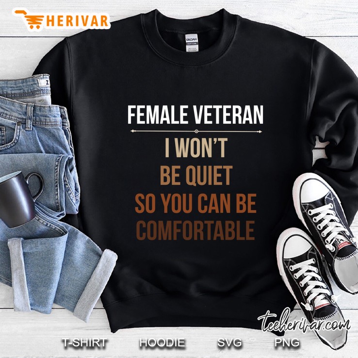 Female Veteran I Won't Be Quiet So You Can Be Comfortable Mugs