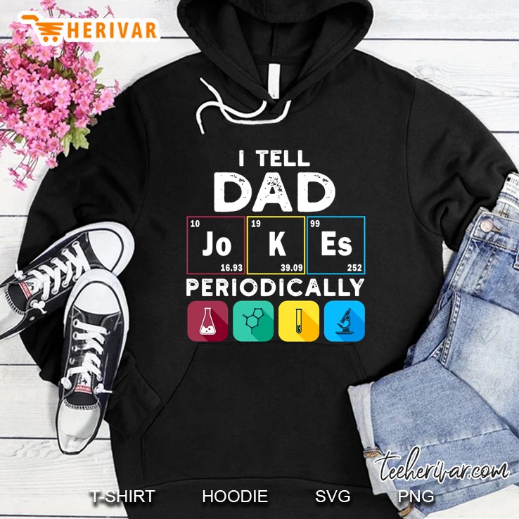I Tell Dad Jokes Periodically Hoodie