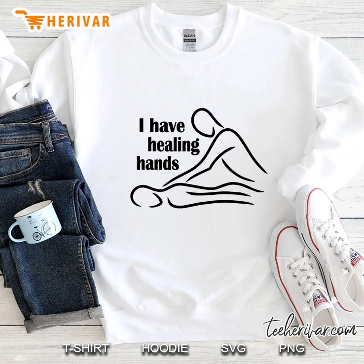 I Have Healing Hands Massage Therapist Sweatshirt