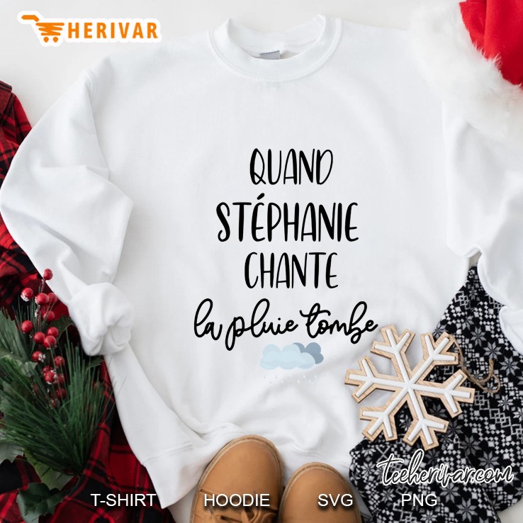 Quand Stephanie Chante La Pluie Tombe Sweatshirt
