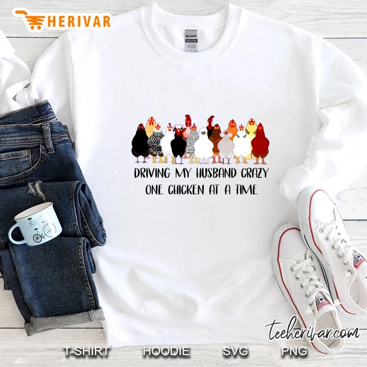 Driving My Husband Crazy One Chicken At A Time Sweatshirt