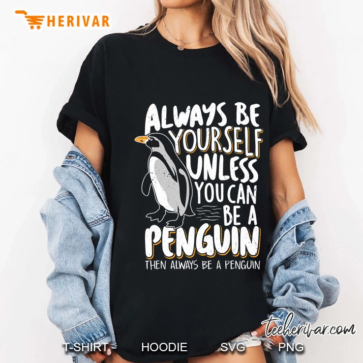 Always Be A Penguin - Funny Penguin Lover Ladies Tee