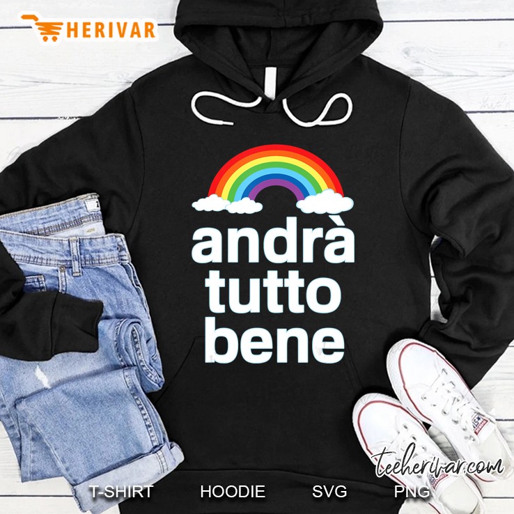 Andrà Tutto Bene - Everything Is Going To Be Ok Rainbow Hoodie