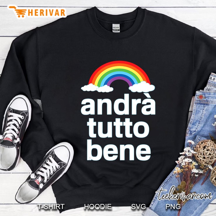 Andrà Tutto Bene - Everything Is Going To Be Ok Rainbow Sweatshirt