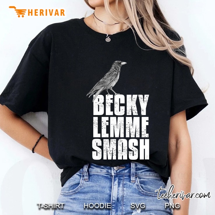 Becky Let Ron Smash - Birds Meme Ladies Tee